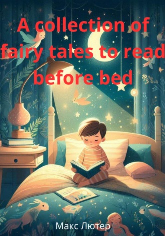 Обложка книги «A collection of fairy tales to read before bed»