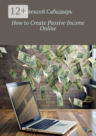 Обложка книги «How to Create Passive Income Online»