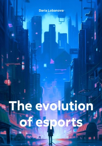 Обложка книги «The evolution of esports»