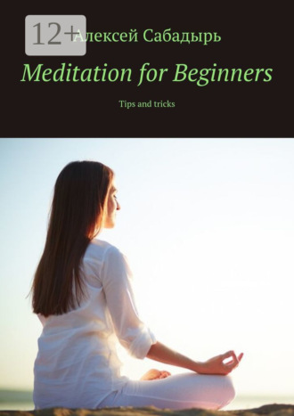 Обложка книги «Meditation for Beginners. Tips and tricks»