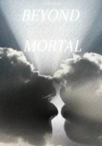 Обложка книги «BEYOND MORTAL»