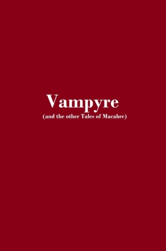 Обложка книги «Vampyre and the other Tales of Macabre»