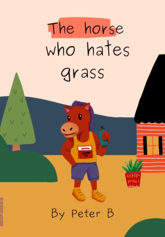 Обложка книги «The horse who hates grass»