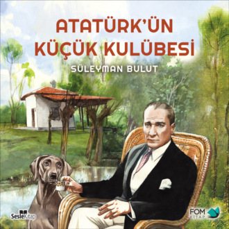Обложка книги «Atatürk'ün Küçük Kulübesi»