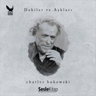 Обложка книги «Dahiler ve Aşkları Charles Bukowski»
