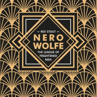 Обложка книги «Лига перепуганных мужчин. Ниро Вульф. Книга 2 / Nero Wolfe. The League of Frightened Men»