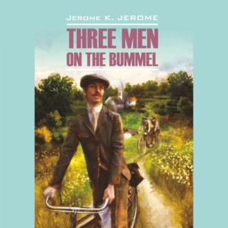Обложка книги «Tree Men on the Bummel / Трое на четырех колесах»