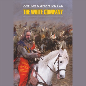 Обложка книги «The White Company / Белый отряд»