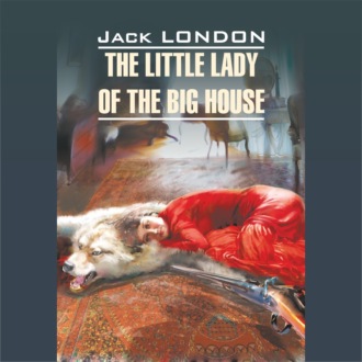 Обложка книги «The Little Lady of the Big House / Маленькая хозяйка большого дома»