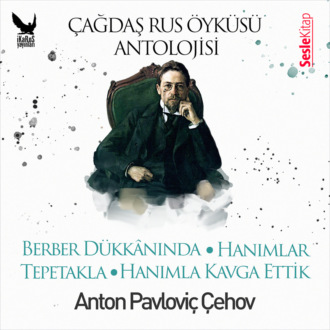 Обложка книги «Çağdaş Rus Öyküleri Antolojisi 3 – Berber Dükkânında, Hanımla Kavga Ettik, Hanımlar, Tepetakla»
