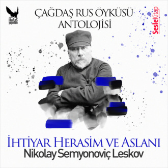 Обложка книги «Çağdaş Rus Öyküleri Antolojisi 8 – İhtiyar Herasim ve Aslanı»