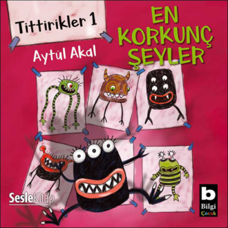 Обложка книги «Tittirikler 1 En Korkunç Şeyler»