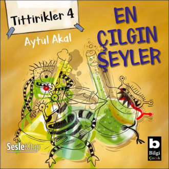 Обложка книги «Tittirikler 4 En Çılgın Şeyler»