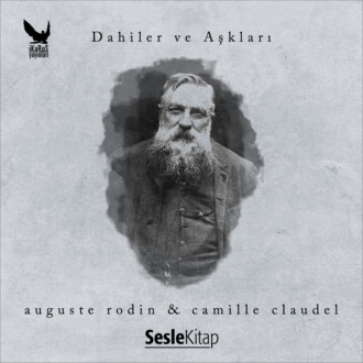 Обложка книги «Dahiler ve Aşkları Auguste Rodin & Camille Claudel»