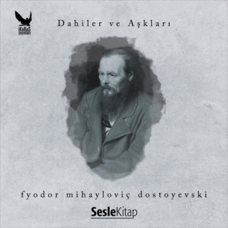 Обложка книги «Dahiler ve Aşkları Fyodor Mihailoviç Dostoyevski»