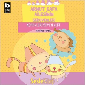 Обложка книги «Armut Kafa Ailesinin Serüvenleri – Köpekleri Seven Kedi»