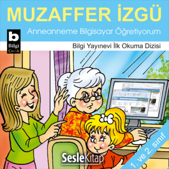 Обложка книги «Anneannemin Akılalmaz Maceraları – Anneanneme Bilgisayar Öğretiyorum»