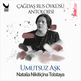 Обложка книги «Çağdaş Rus Öyküleri Antolojisi 17 – Umutsuz Aşk»