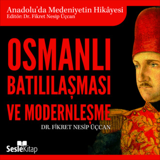 Обложка книги «Anadolu'da Medeniyetin Hikayesi 24 - Osmanlı Batılılaşması ve Moderleşme»