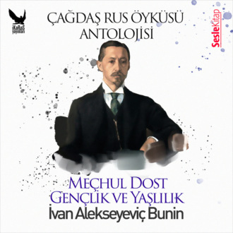 Обложка книги «Çağdaş Rus Öyküleri Antolojisi 6 - Gençlik ve Yaşlılık, Meçhul Dost»