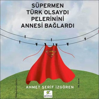 Обложка книги «Süpermen Türk Olsaydı Pelerinini Annesi Bağlardı»