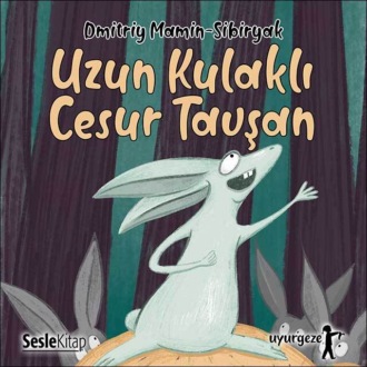 Обложка книги «İyi Uykular 1 - Uzun Kulaklı, Şaşı Gözlü, Kısa Kuyruklu Cesur Tavşan»