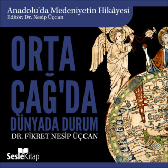 Обложка книги «Anadolu'da Medeniyetin Hikayesi 6 - Orta Çağ'da Dünya»