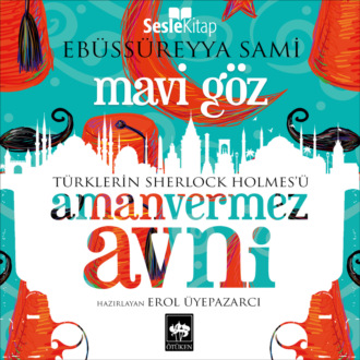 Обложка книги «Türklerin Sherlock Holmes'ü Amanvermez Avni 6 - Mavi Göz»