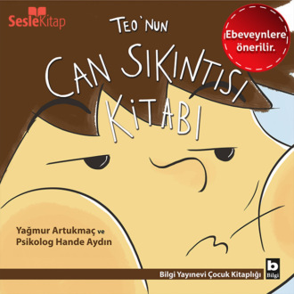 Обложка книги «Teo Dizisi 5 (Ebeveynlere Özel) - Teo'nun Can Sıkıntısı Kitabı»