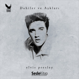 Обложка книги «Dahiler ve Aşkları Elvis Presley»