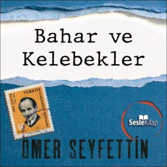 Обложка книги «Ömer Seyfettin Öyküleri - Bahar ve Kelebekler»