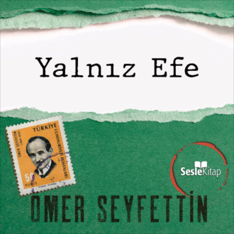 Обложка книги «Ömer Seyfettin Öyküleri - Yalnız Efe»