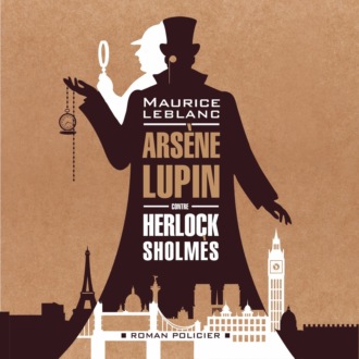 Обложка книги «Арсен Люпен против Херлока Шолмса / Arsène Lupin contre Herlock Sholmès»