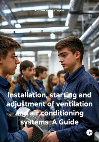 Обложка книги «Installation, starting and adjustment of ventilation and air conditioning systems A Guide»