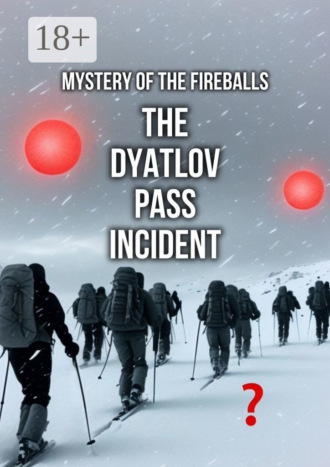 Обложка книги «The Dyatlov Pass Incident. Mystery of the Fireballs»