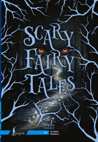 Обложка книги «Scary Fairy Tales. A1 / Страшные сказки»