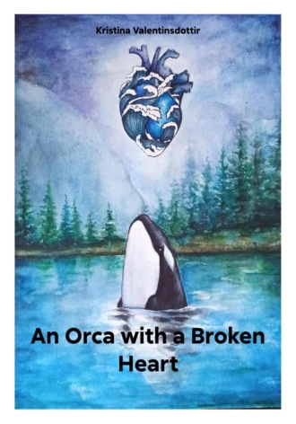Обложка книги «An Orca with a Broken Heart»
