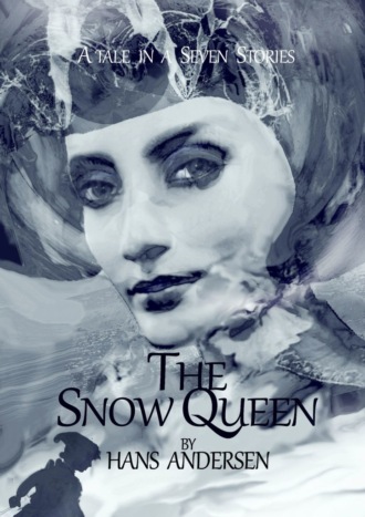 Обложка книги «The Snow Queen. A Tale in Seven Stories»