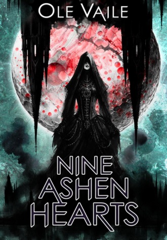 Ole Vaile. Nine Ashen Hearts