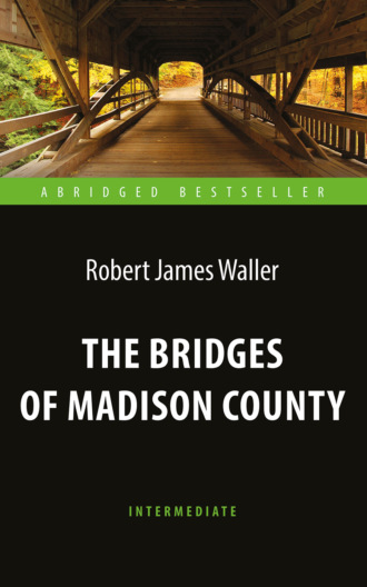 Обложка книги «The Bridges of Madison County / Мосты округа Мэдисон»