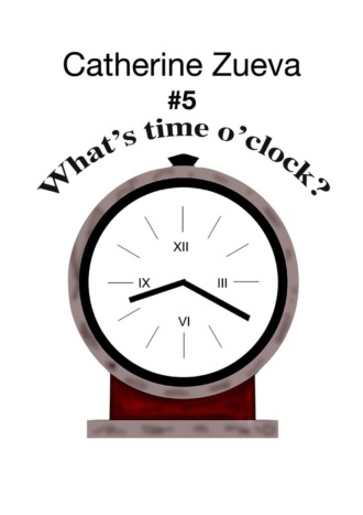 Обложка книги «What’s time o’clock? #5»