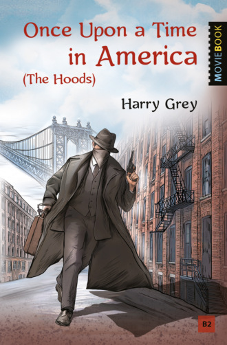 Обложка книги «Once Upon a Time in America (The Hoods) / Однажды в Америке (Бандиты)»