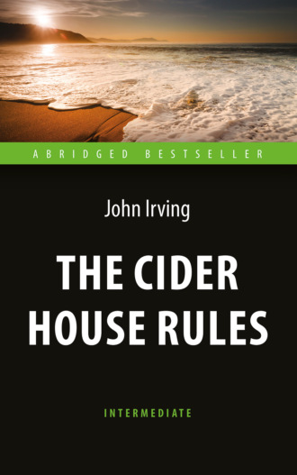 Обложка книги «The Cider House Rules / Правила виноделов»