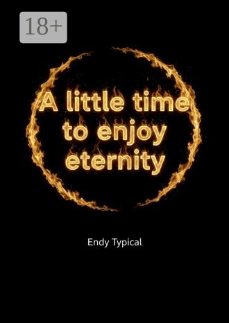 Обложка книги «A little time to enjoy eternity»