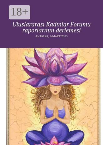 Обложка книги «Uluslararası Kadınlar Forumu raporlarının derlemesi. Antalya, 6 Mart 2025»