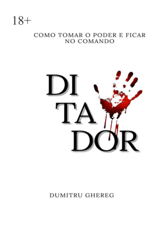 Обложка книги «Ditador. Como tomar o poder e ficar no comando»