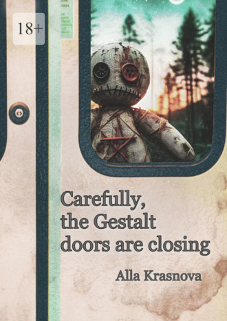 Обложка книги «Carefully, the Gestalt doors are closing»