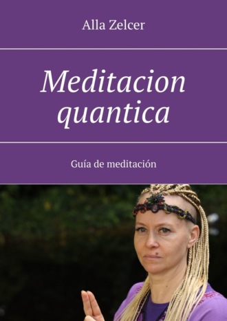Обложка книги «Meditaсion quantica. Guía de meditación»