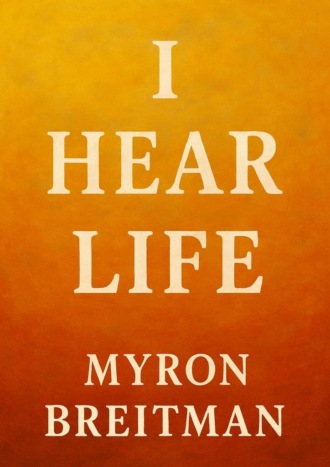 Обложка книги «I Hear Life»