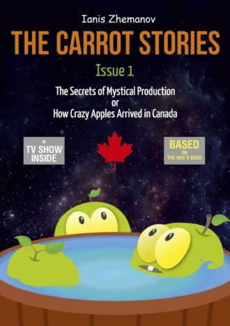 Обложка книги «The Carrot Stories. Issue 1. The Secrets of Mystical Production or How Crazy Apples Arrived in Canada»
